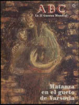 ABC. 50 AÑOS DESPUES. Nº 43. MATANZA EN EL GUETO DE VARSOVIA.