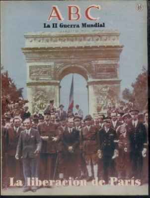 ABC. 50 AÑOS DESPUES. Nº 69. LA LIBERACION DE PARIS.