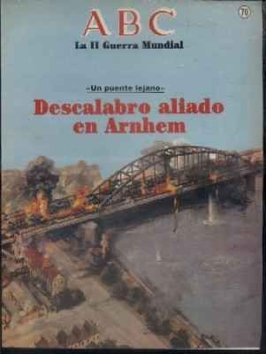 ABC. 50 AÑOS DESPUES. Nº 70. DESCALABRO ALIADO EN ARNHEM.
