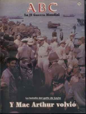 ABC. 50 AÑOS DESPUES. Nº 73. LA BATALLA DEL GOLFO DE LEYTE. Y MAC. ARTHUR VOLVIO.