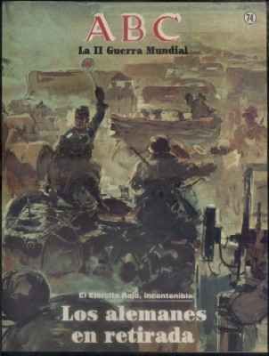 ABC. 50 AÑOS DESPUES. Nº 74. LOS ALEMANES EN RETIRADA.