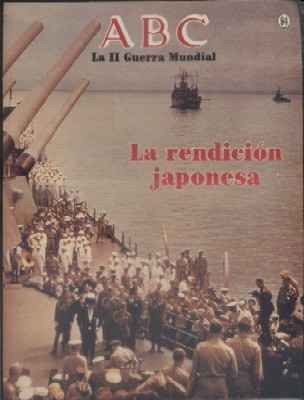 ABC. LA II GUERRA MUNDIAL. FASCICULO Nº 94. LA RENDICION JAPONESA.