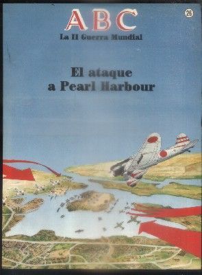 ABC. 50 AÑOS DESPUES. Nº 26. EL ATAQUE DE PEARL HARBOUR.