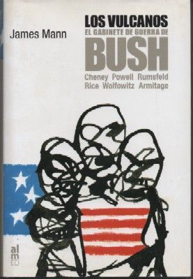 LOS VULCANOS. EL GABINETE DE GUERRA DE BUSH.