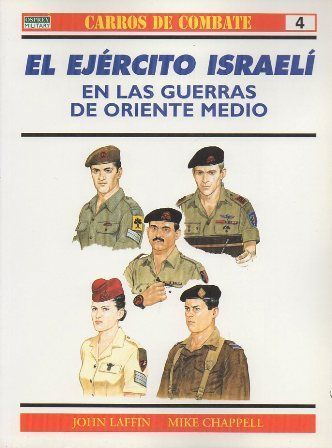 CARROS DE COMBATE Nº 4 - EL EJERCITO ISRAELI EN LAS GUERRAS DE ORIENTE MEDIO.