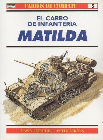 CARROS DE COMBATE Nº 5 - EL CARRO DE INFANTERIA MATILDA.