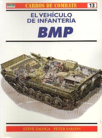 CARROS DE COMBATE Nº 13 - EL VEHICULO DE INFANTERIA BMP.