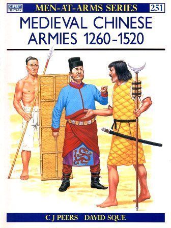 MENT AT ARMS SERIES. MEDIEVAL CHINESE ARMIES 1260-1520 Nº 251.