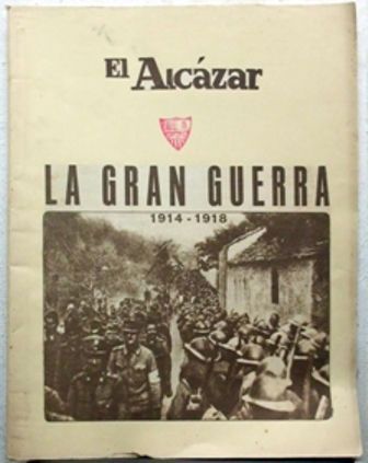 EL ALCAZAR - LA GRAN GUERRA 1914 - 1918.
