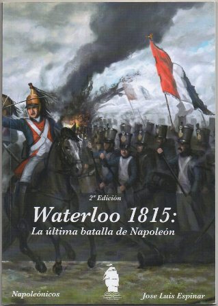 WATERLOO 1815. LA ULTIMA BATALLA DE NAPOLEON