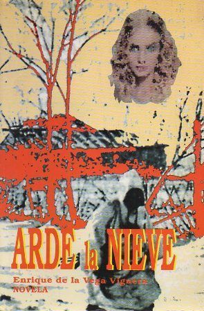 ARDE LA NIEVE (NOVELA)