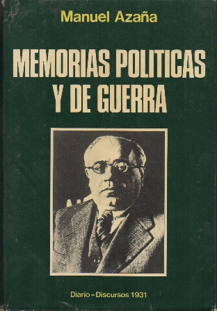 MEMORIAS POLITICAS Y DE GUERRA - TOMO 1 (DIARIO-DISCURSOS 1931)