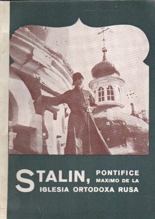 STALIN, PONTIFICE MAXIMO DE LA IGLESIA ORTODOXA RUSA