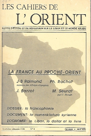 LES CAHIERS DE L'ORIENT 1986 Nº 4- REVUE D'ETUDE ET DE REFLEXION SUR LE LIBAN ET LE MONDE ARABE