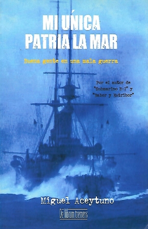 MI UNICA PATRIA LA MAR - BUENA GENTE EN UNA MALA GUERRA