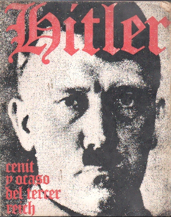 HITLER - CENIT Y OCASO DEL TERCER REICH