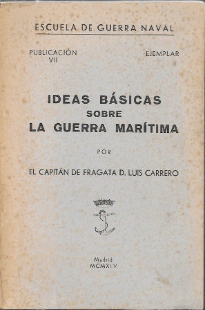 IDEAS BASICAS SOBRE LA GUERRA MARITIMA (ESCUELA DE GUERRA NAVAL PUBLICACION VII