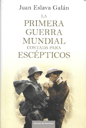 LA PRIMERA GUERRA MUNDIAL CONTADA PARA ESCEPTICOS