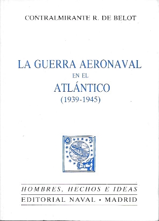LA GUERRA AERONAVAL EN EL ATLANTICO (1939-1945)