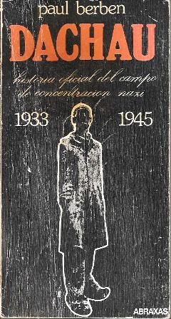 DACHAU (HISTORIA OFICIAL DEL CAMPO DE CONCENTRACION 1933-1945)