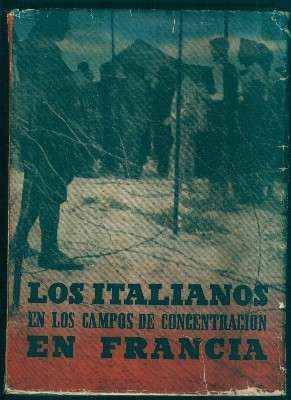 LOS ITALIANOS EN LOS CAMPOS DE CONCENTRACION EN FRANCIA.