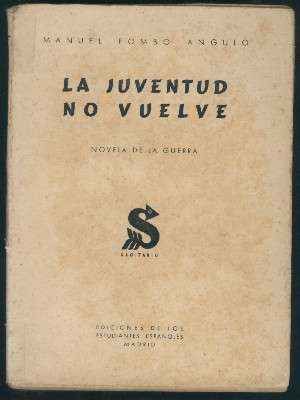 LA JUVENTUD NO VUELVE. NOVELA DE LA GUERRA.