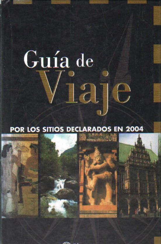 GUIA DE VIAJE POR LOS SITIOS DECLARADOS EN 2004
