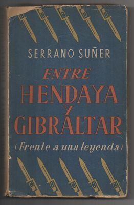 ENTRE HENDAYA Y GIBRALTAR. (FRENTE A UNA LEYENDA).