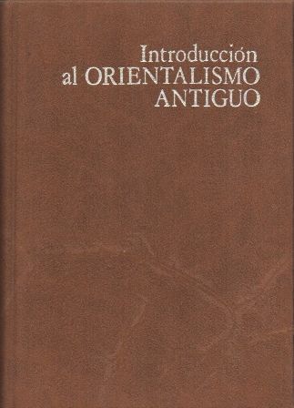 INTRODUCCION AL ORIENTALISMO ANTIGUO.