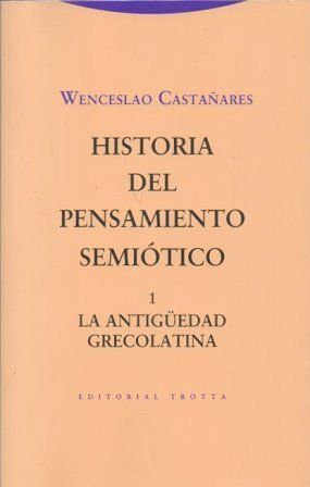 HISTORIA DEL PENSAMIENTO SEMIOTICO - 1 LA ANTIGÜEDAD GRECOLATINA