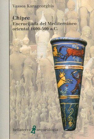 CHIPRE, ENCRUCIJADA DEL MEDITERRANEO ORIENTAL 1600-500 A.C.