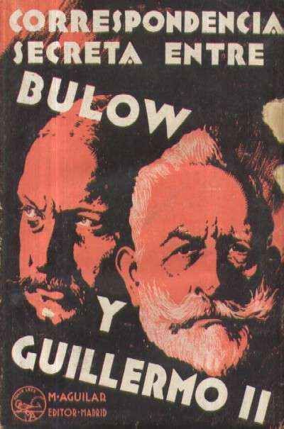 CORRESPONDENCIA SECRETA ENTRE BULOW Y GUILLERMO II