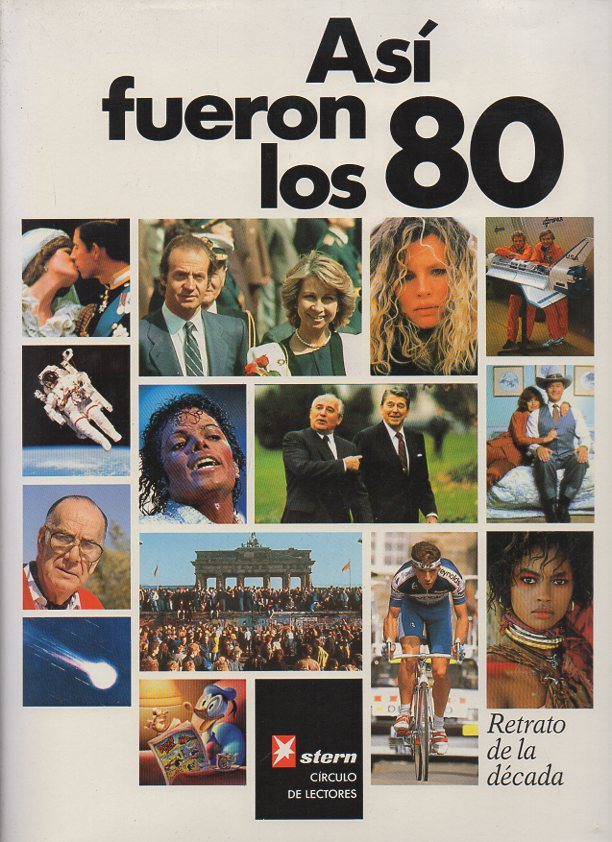 ASI FUERON LOS 80 RETRATO DE LA DECADA