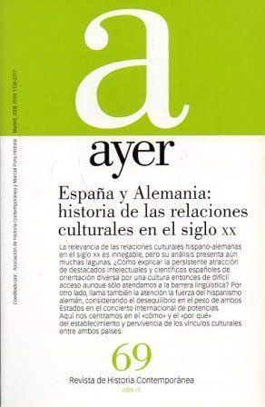 REVISTA AYER 2008 (1) Nº 69 ESPAÑA Y ALEMANIA: HISTORIA DE LAS RELACIONES CULTURALES EN EL SIGLO XX