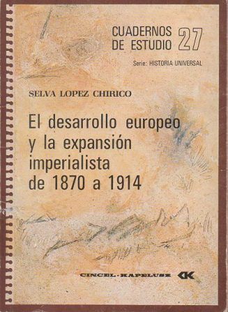 CUADERNOS DE ESTUDIO Nº 27 - EL DESARROLLO EUROPEO Y LA EXPANSION IMPERIALISTA DE 1870 A 1914