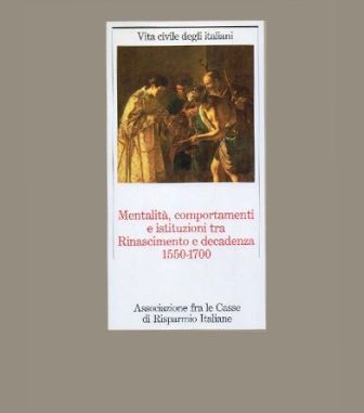 MENTALITÀ, COMPORTAMENTI E ISTITUZIONI TRA RINASCIMENTO E DECADENZA 1550-1700