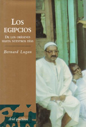 LOS EGIPCIOS. DE LOS ORIGENES HASTA NUESTROS DIAS