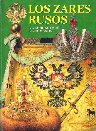 LOS ZARES RUSOS - LOS RIURIKOVICHI Y LOS ROMANOV
