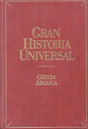 GRAN HISTORIA UNIVERSAL: GRECIA ARCAICA