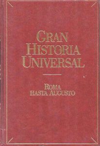 GRAN HISTORIA UNIVERSAL: ROMA HASTA AUGUSTO