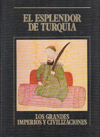 EL ESPLANDOR DE TURQUIA - LOS GRANDES IMPERIOS Y CIVILIZACIONES Nº 8