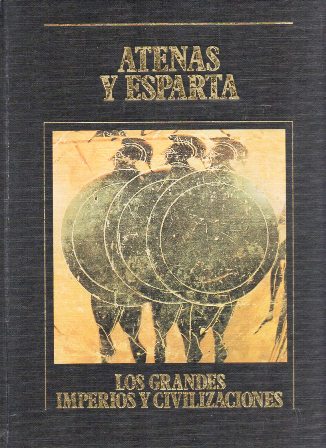 ATENAS Y ESPARTA - LOS GRANDES IMPERIOS Y CIVILIZACIONES Nº 2