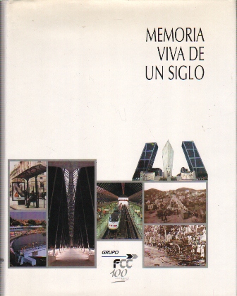 MEMORIA VIVA DE UN SIGLO (GRUPO FCC I CENTENARIO 1900-2000)