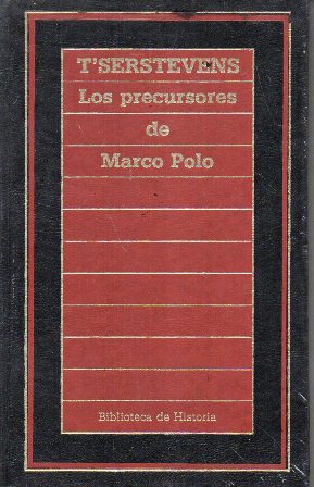 LOS PRECURSORES DE MARCO POLO (BIBLIOTECA DE LA HISTORIA Nº 87)