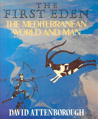 THE FIRST EDEN - THE MEDITERRANEAN WORLD AND MAN