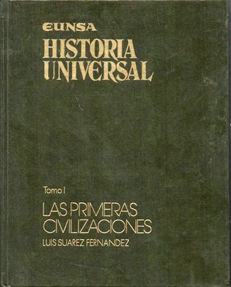 HISTORIA UNIVERSAL DEL MUNDO LAS PRIMERAS CIVILIZACIONES TOMO I