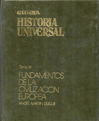 HISTORIA UNIVERSAL DEL MUNDO FUNDAMENTOS DE LA CIVILIZACION EUROPEA TOMO IV