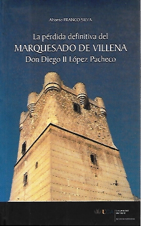 LA PERDIDA DEFINITIVA DEL MARQUESADO DE VILLENA DON DIEGO II LOPEZ PACHECO