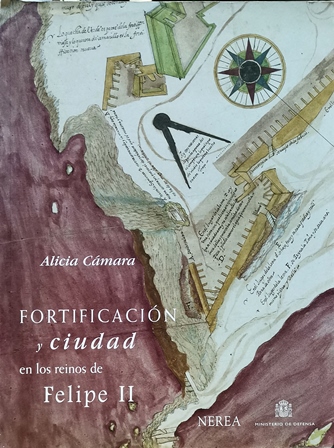 FORTIFICACION Y CIUDAD EN LOS REINOS DE FELIPE II