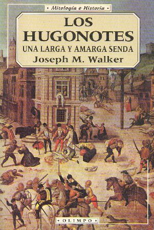 LOS HUGONOTES - UNA LARGA Y AMARGA SENDA